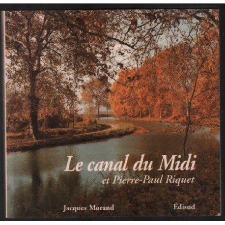 Le Canal du Midi et Pierre-Paul Riquet , histoire du Canal Royal en...