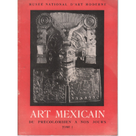 Art mexicain du précolombien à nos jours / tome 1