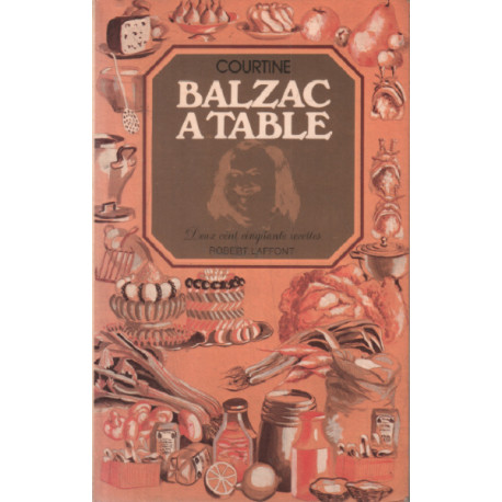 Balzac à table / deux cent cinquante recettes