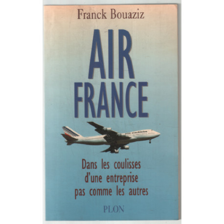 Air France : Dans les coulisses d'une entreprise pas comme les autres