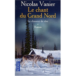 Le Chant du Grand Nord tome 1 : Le Chasseur de rêve