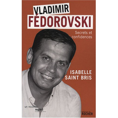 Vladimir Fédorovski : Secrets et confidences
