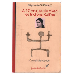 À 17 ans seule avec les indiens kalina (carnets de voyage)