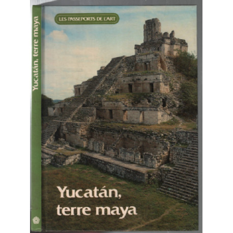 Yucatàn : terre maya