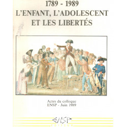1789-1989 l'enfant l'adolescent et les libertés / actes du...