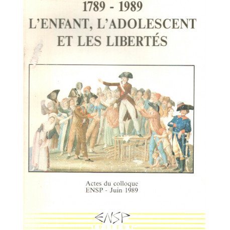 1789-1989 l'enfant l'adolescent et les libertés / actes du...