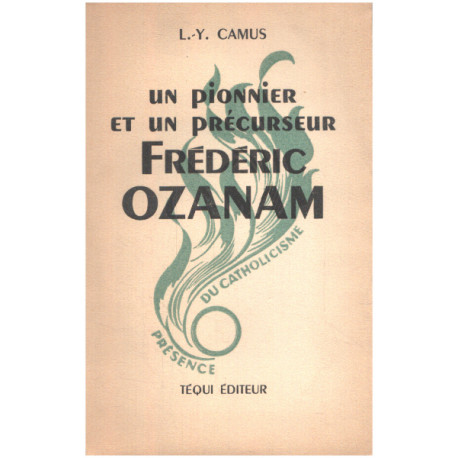 Un pionnier et un précurseur Frederic Ozanam