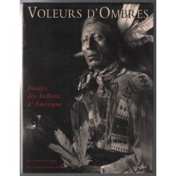 VOLEURS D'OMBRES. Images des Indiens d'Amérique