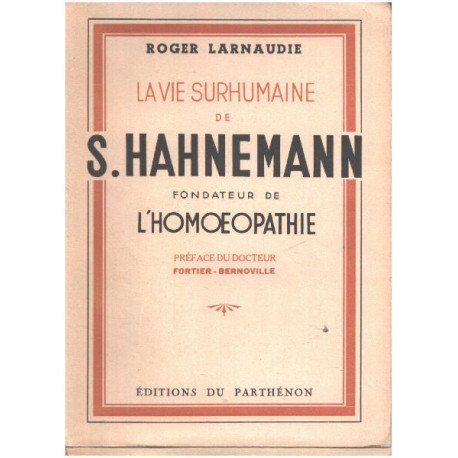 La vie surhumaine de S.Hahnemann fondateur de l'homéopatthie