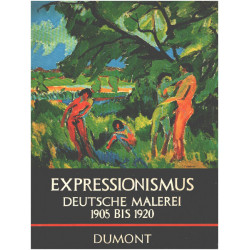 Expressionismus. Deutsche Malerei zwischen 1905 und 1920