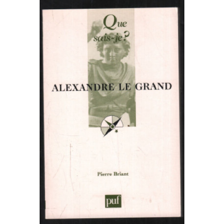 Alexandre le Grand (que sais je ?)