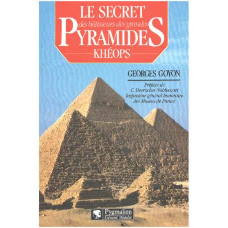 Le secret des bâtisseurs des grandes pyramides : Khéops