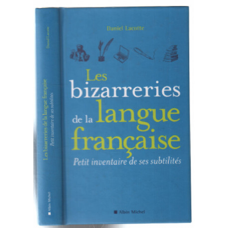 Les Bizarreries de la langue française: Petit inventaire de ses...