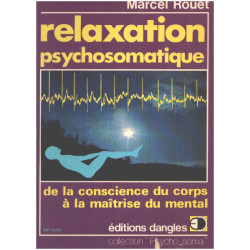 Relaxation Psychosomatique. De La Conscience Du Corps À La...