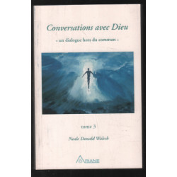 Conversation Avec Dieu. Tome 3 Un Dialogue Hors Du Commun
