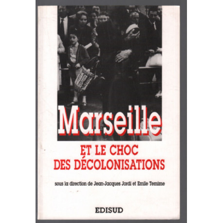 Marseille et le choc des décolonisations. : Les rapatriements...