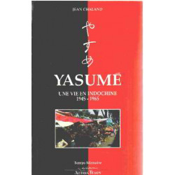 Yasume : Une vie en Indochine 1945-1965