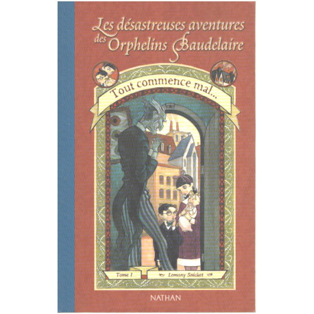 Les Désastreuses aventures des orphelins Baudelaire tome 1 : Tout...