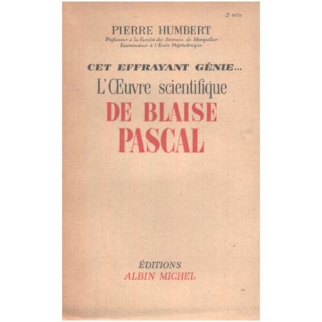 Cet effrayant genie ... l'oeuvre scientifique de Blaise Pascal