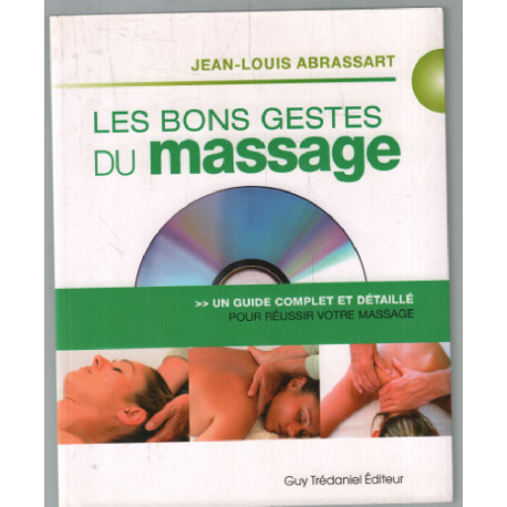 Les bons gestes du massage : Un guide complet et détaillé pour un...