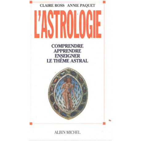 L'Astrologie : Comprendre apprendre enseigner le thème astral