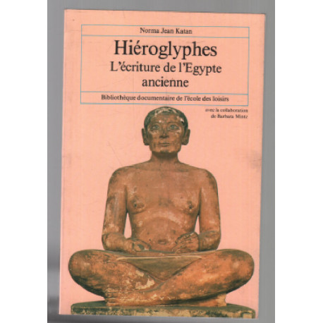 Les hiéroglyphes L écriture de l Egypte ancienne