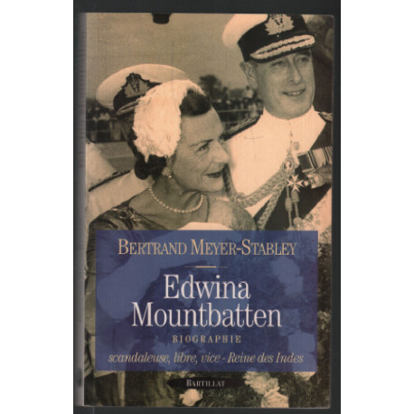 EDWINA MOUNTBATTEN. Scandaleuse libre vice-Reine des Indes
