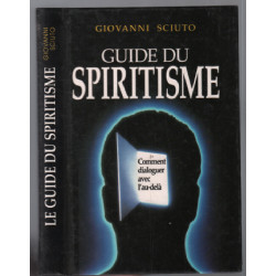 Guide du spiritisme : comment dialoguer avec l'au delà