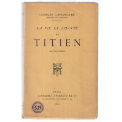La vie et l'oeuvre de Titien (nouvelle édition 1909)