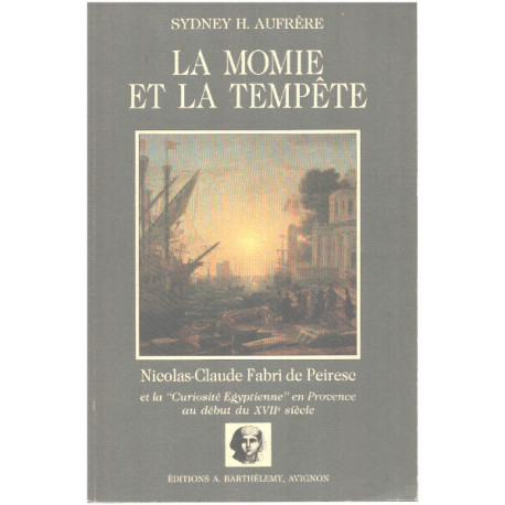 La Momie Et La Tempête - Nicolas-Claude Fabri De Peiresc Et La...