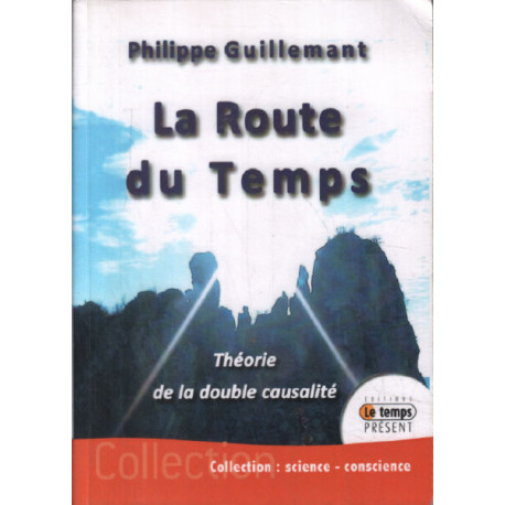 La route du temps - theorie de la double causalite