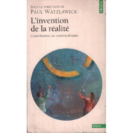 L'invention de la réalité - contributions au constructivisme