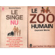 Le singe nu -le zoo humain ( 2 volumes )