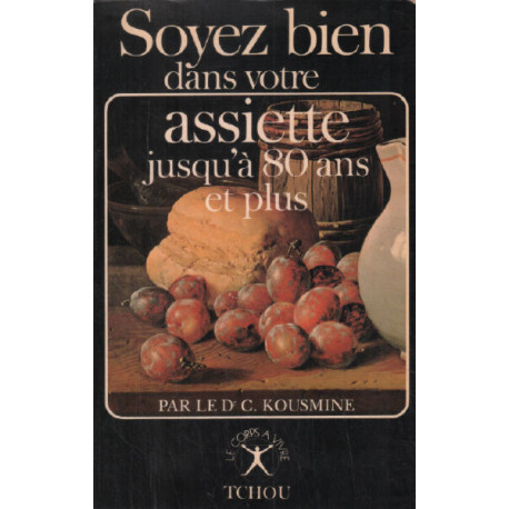 Oyez bien dans votre assiette jusqu'à 80 ans et plus. Les maladies...