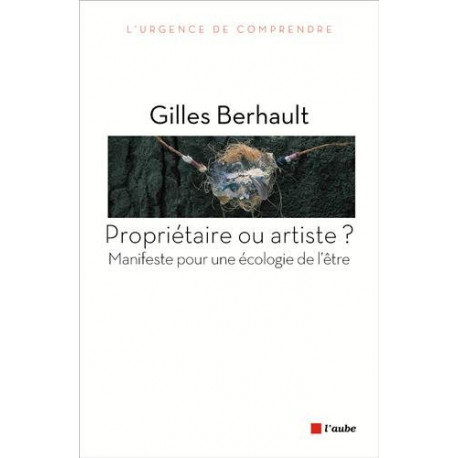 Propriétaire ou artiste ? Manifeste pour une nouvelle écologie de...