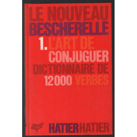 Le Nouveau Bescherelle tome 1 : L'Art de conjuguer
