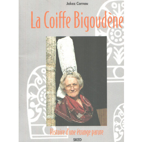 La coiffe bigoudène/ histoire d'un étrange parure