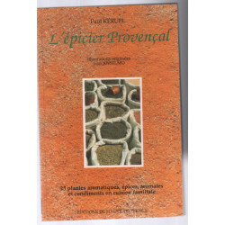 L'épicier Provençal: 25 plantes aromatiques épices aromates et...