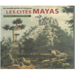 Un monde perdu et retrouvé : les cités mayas
