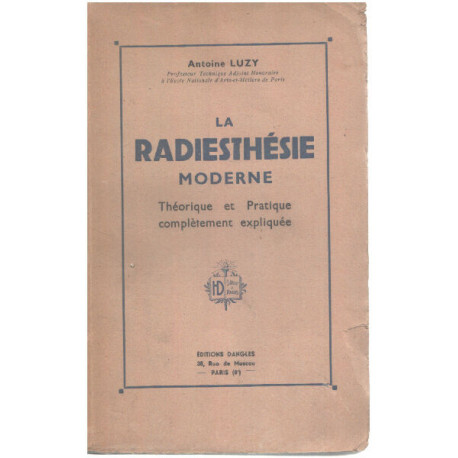 La radiesthésie moderne theorique et pratique complètement expliquée