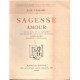 Sagesse Amour - Edition revue sur les manuscrits de l'auteur...