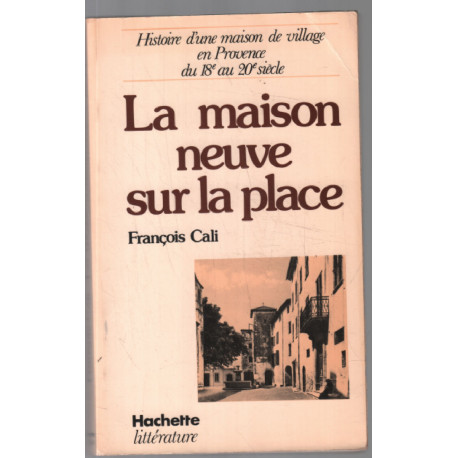 La Maison neuve sur la place (histoire d'une maison de village en...