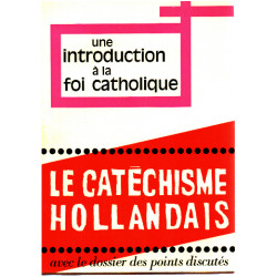 Une introduction à la foi catholique/ le catechisme hollandais