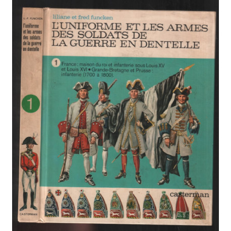 L'uniforme et les armes des soldats de la guerre en dentelle.Tome...