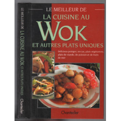 Le meilleur de la cuisine au wok et autres plats uniques