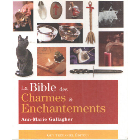 La Bible des charmes et enchantements
