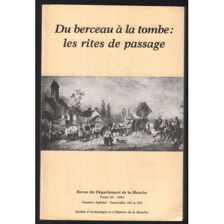 Du berceau à la tombe : les rites de passage (tome 26-1984)