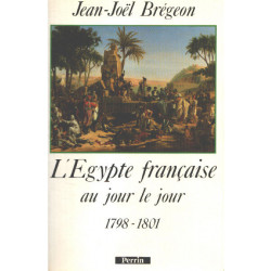 L'Égypte française au jour le jour : 1798-1801