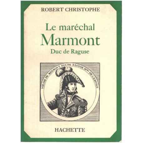 Le maréchal Marmont duc de raguse