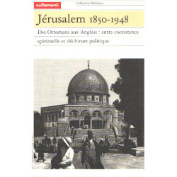 Jérusalem 1850-1948 : Des Ottamans aux Anglais entre coexistence...